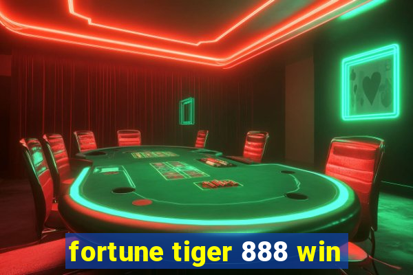 fortune tiger 888 win